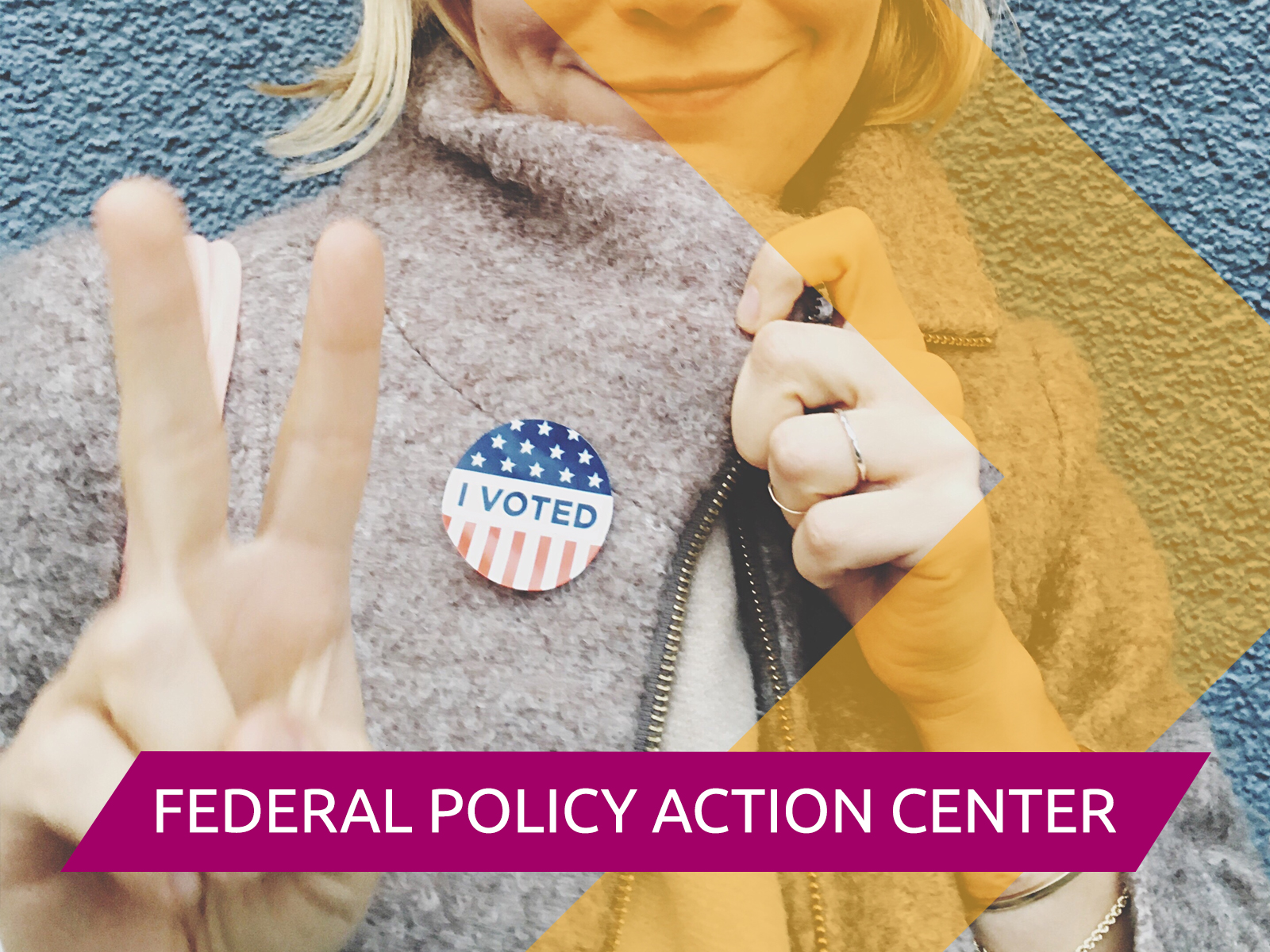 Woman with "I Voted" sticker holding up the peace sign and "Federal Policy Action Center"