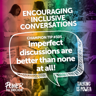 A speech bubble that reads, "Imperfect discussions are better than none  at all! "