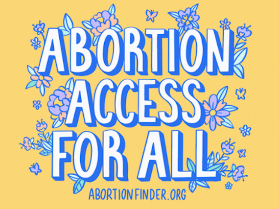 A yellow graphic with purple lettering reading, "Abortion Access for All. AbortionFinder.org"